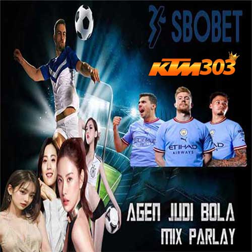 KTM303 : Agen Resmi Daftar Situs Judi Bola Online 24 Jam Live Taruhan Mix Parlay Terbesar No 1 Asia